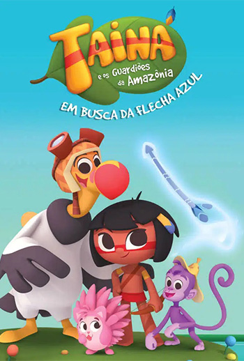 Tainá E Os Guardiões Da Amazônia – Em Busca Da Flecha Azul